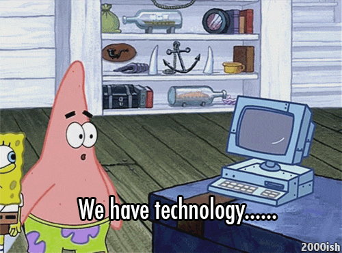 we have technology